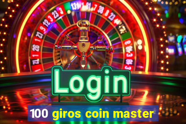 100 giros coin master